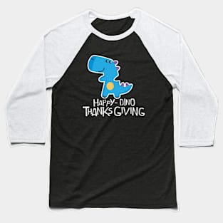 Happy-Dino Thanksgiving Baseball T-Shirt